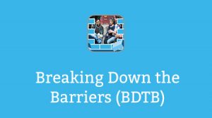 Breaking Down the Barriers (BDTB)