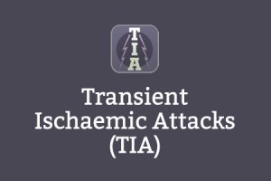 Transient Ischaemic Attacks (TIA)