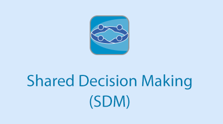 Shared Decision Making (SDM)