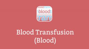 Blood Transfusion (Blood)