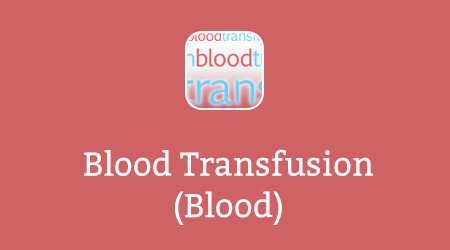 Blood Transfusion (Blood)