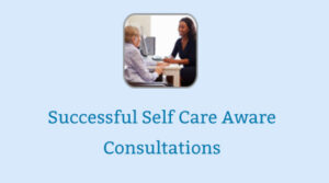 Successful Self Care Aware Consultations
