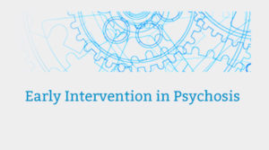 Early Intervention in Psychosis