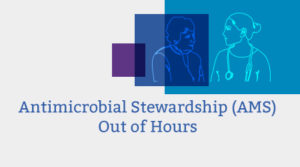 Antimicrobial Stewardship (AMS) Out of Hours