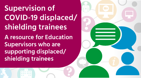 Supervision of COVID-19 displaced or shielding trainees