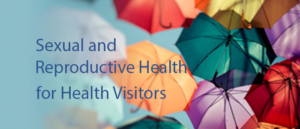 Sexual and Reproductive Health for Health Visitors
