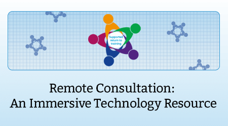 Remote Consultation: An Immersive Technology Resource for COVID-19 Displaced or Shielding Trainees