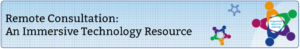 Remote Consultation: An Immersive Technology Resource for COVID-19 Displaced or Shielding Trainees