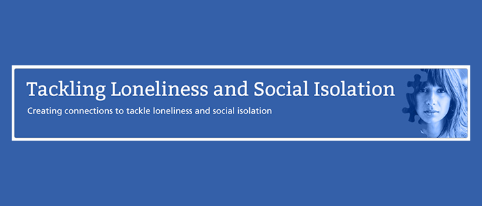 Tackling Loneliness and Social Isolation