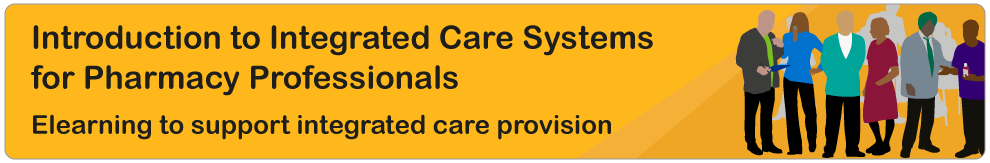 Introduction to Integrated Care Systems for Early Career Pharmacy Professionals