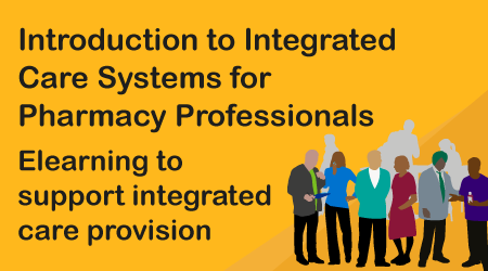 Introduction to Integrated Care Systems for Early Career Pharmacy Professionals