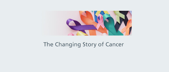 The Changing Story of Cancer