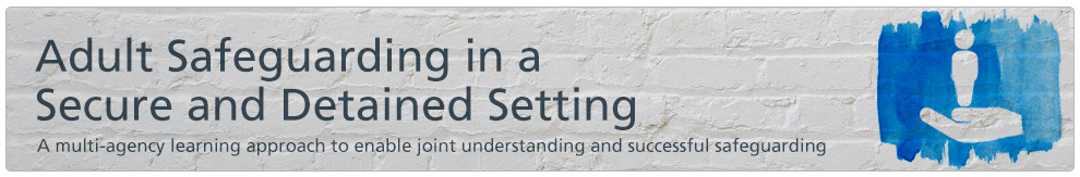 Adult Safeguarding in a Secure and Detained Setting