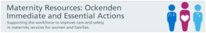 Maternity resources: Ockenden immediate and essential actions