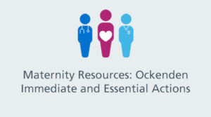 Maternity resources: Ockenden immediate and essential actions