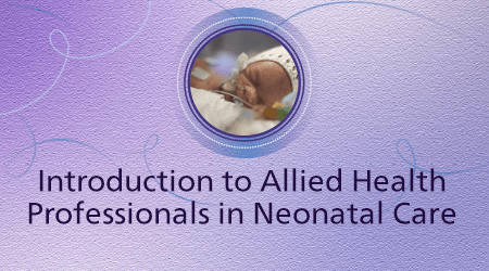 Introduction to Allied Health Professionals in Neonatal Care