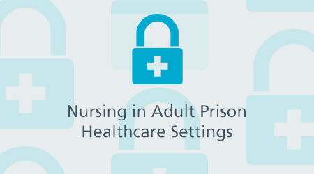 Nursing in Adult Prison Healthcare Settings