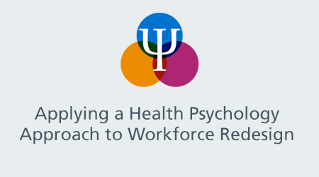 Applying a health psychology approach to workforce redesign