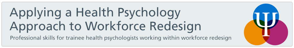 Applying a health psychology approach to workforce redesign