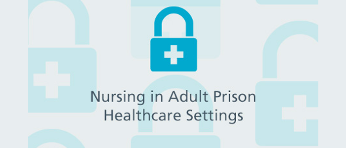 Nursing in Adult Prison Healthcare Settings