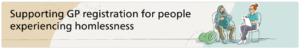 Supporting GP registration for people experiencing homelessness