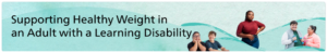 Supporting Healthy Weight in an Adult with a Learning Disability