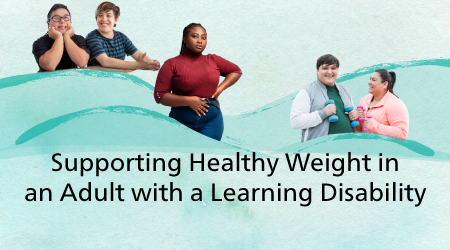 Supporting Healthy Weight in an Adult with a Learning Disability